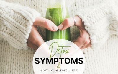 What Are The Symptoms of Detoxification & How Long Do They Last?