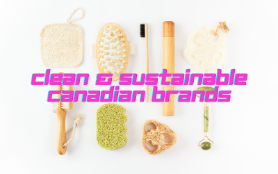 Clean Beauty and Sustainable Skincare Made in Canada