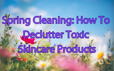 Spring field background with text overlay 'Spring Cleaning: How to Declutter Toxic Skincare Products